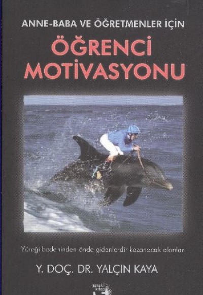 Anne-Baba ve Öğretmenler İçin Öğrenci Motivasyonu Anne-Baba ve Öğretmenler İçin Öğrenci Motivasyonu