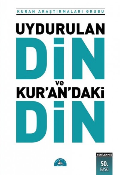 Uydurulan Din ve Kuran'daki Din Uydurulan Din ve Kuran'daki Din