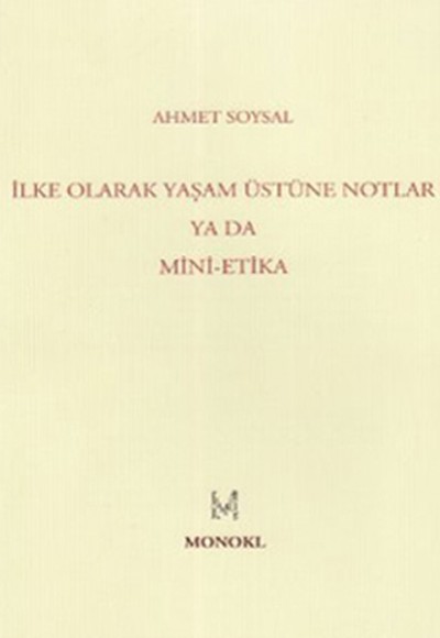 İlke Olarak Yaşam Üstüne Notlar ya da Mini-Etika İlke Olarak Yaşam Üstüne Notlar ya da Mini-Etika