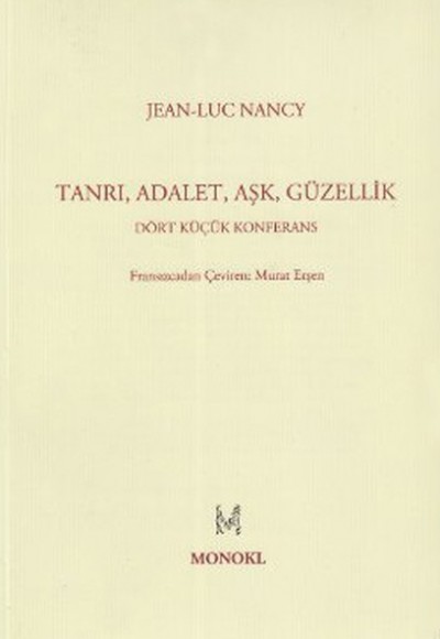 Tanrı, Adalet, Aşk, Güzellik Dört Küçük Konferans Tanrı, Adalet, Aşk, Güzellik Dört Küçük Konferans