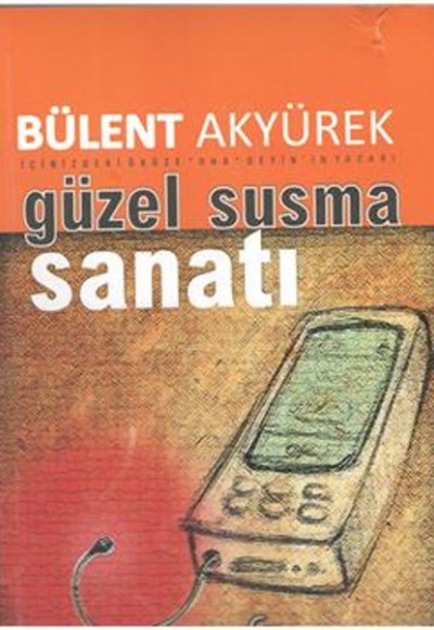Güzel ve Etkili Susma Sanatı Güzel ve Etkili Susma Sanatı