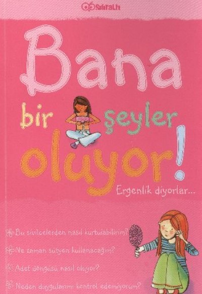Bana Bir Şeyler Oluyor? Ergenlik Diyorlar! (Kızlar)