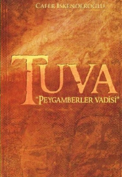 Tuva - Peygamberler Vadisi Tuva - Peygamberler Vadisi