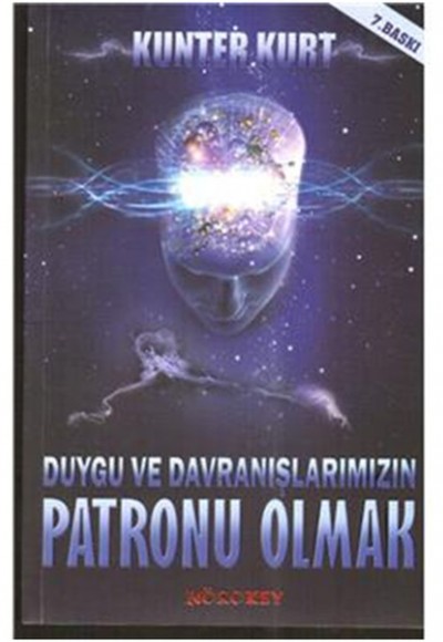 Duygu ve Davranışlarımızın Patronu Olmak Duygu ve Davranışlarımızın Patronu Olmak
