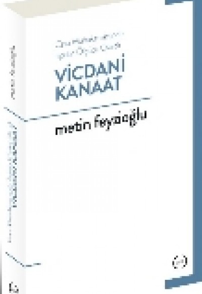 Ceza Muhakemesinde İspatın Ölçütü Olarak Vicdani Kanaat Ceza Muhakemesinde İspatın Ölçütü Olarak Vicdani Kanaat