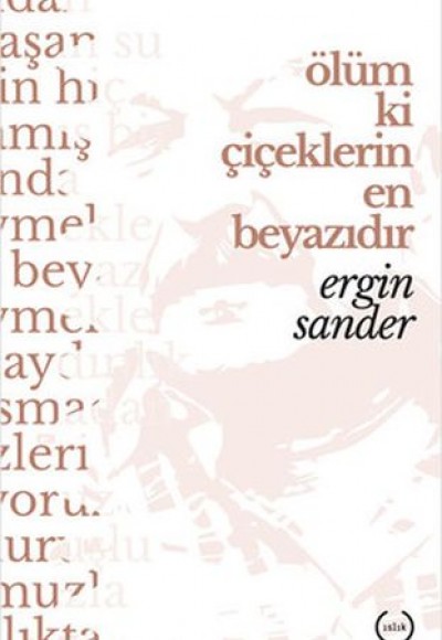 Ölüm Ki Çiçeklerin En Beyazıdır Ölüm Ki Çiçeklerin En Beyazıdır