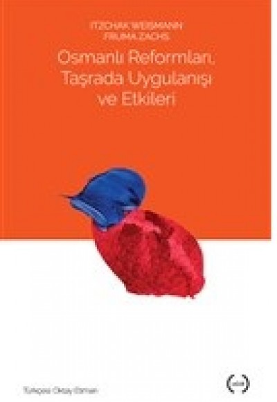Osmanlı Reformları, Taşrada Uygulanışı ve Etkileri Osmanlı Reformları, Taşrada Uygulanışı ve Etkileri