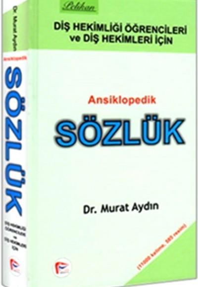 Diş Hekimliği Öğretcileri ve Diş Hekimleri İçin Ansiklopedik Sözlük Diş Hekimliği Öğretcileri ve Diş Hekimleri İçin Ansiklopedik Sözlük