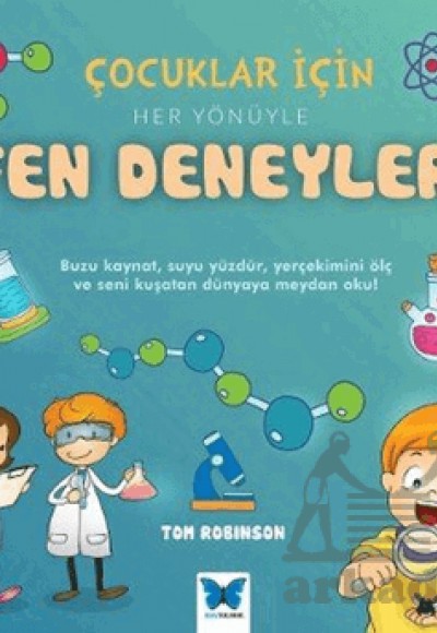Çocuklar için Her Yönüyle Fen Deneyleri Çocuklar için Her Yönüyle Fen Deneyleri