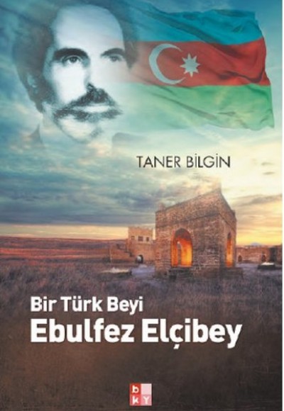 Bir Türk Beyi Ebulfez Elçibey Bir Türk Beyi Ebulfez Elçibey