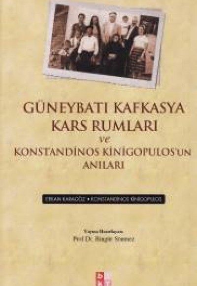 Güneybatı Kafkasya Kars Rumları ve Konstandinos Kinigopulos'un Anıları Güneybatı Kafkasya Kars Rumları ve Konstandinos Kinigopulos'un Anıları