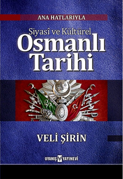 Ana Hatlarıyla Siyasi ve Kültürel Osmanlı Tarihi Ana Hatlarıyla Siyasi ve Kültürel Osmanlı Tarihi