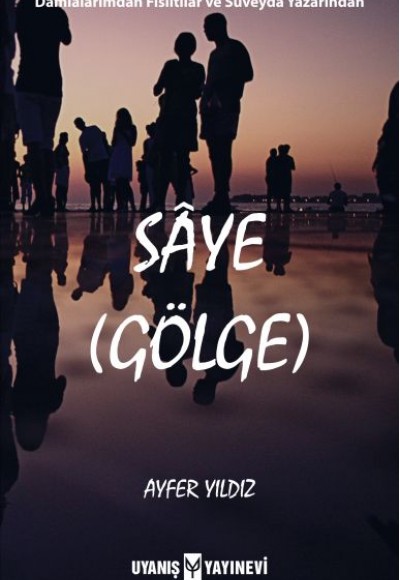 Sâye (Gölge) Sâye (Gölge)