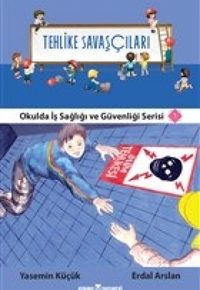 Tehlike Savaşçıları - Okulda İş Sağlığı ve Güvenliği Serisi 1 Tehlike Savaşçıları - Okulda İş Sağlığı ve Güvenliği Serisi 1