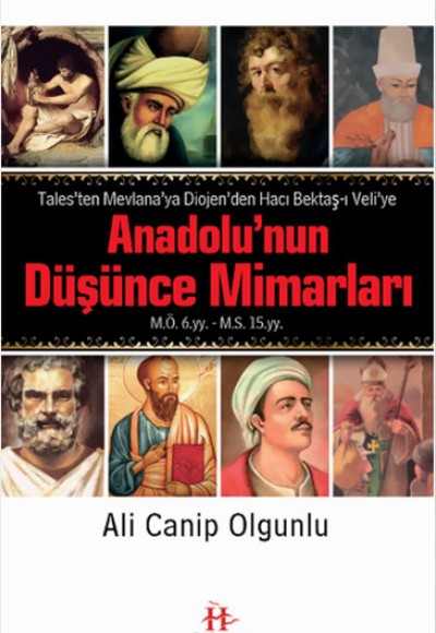 Anadolu’nun Düşünce Mimarları Tales’ten Mevlana’ya Diojen’den Hacı Bektaş-ı Veli’ye Anadolu’nun Düşünce Mimarları Tales’ten Mevlana’ya Diojen’den Hacı Bektaş-ı Veli’ye