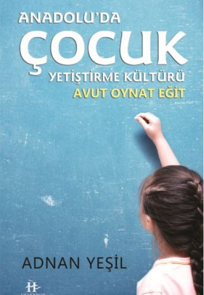 Anadolu'da Çocuk Yetiştirme Kültürü Anadolu'da Çocuk Yetiştirme Kültürü