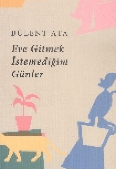 Eve Gitmek İstemediğim Günler Eve Gitmek İstemediğim Günler