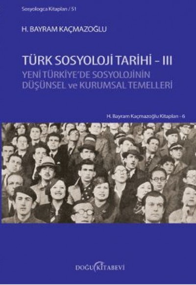 Türk Sosyoloji Tarihi 3 Yeni Türkiye’de Sosyolojinin Düşünsel ve Kurumsal Temelleri Türk Sosyoloji Tarihi 3 Yeni Türkiye’de Sosyolojinin Düşünsel ve Kurumsal Temelleri