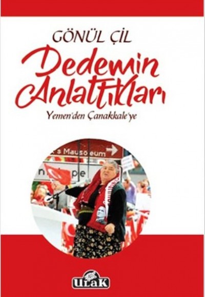 Dedemin Anlattıkları - Yemen'den Çanakkale'ye Dedemin Anlattıkları - Yemen'den Çanakkale'ye