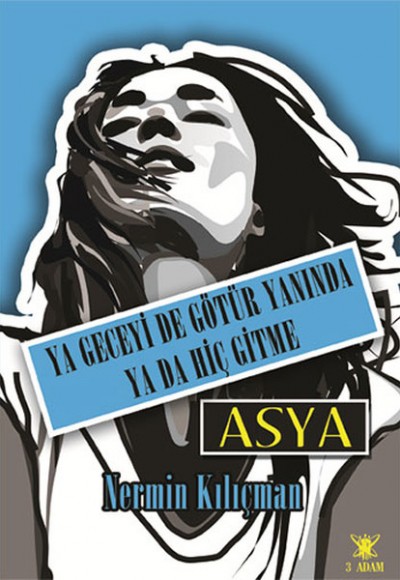 Ya Geceyi De Götür Yanında Ya Da Hiç Gitme Asya Ya Geceyi De Götür Yanında Ya Da Hiç Gitme Asya