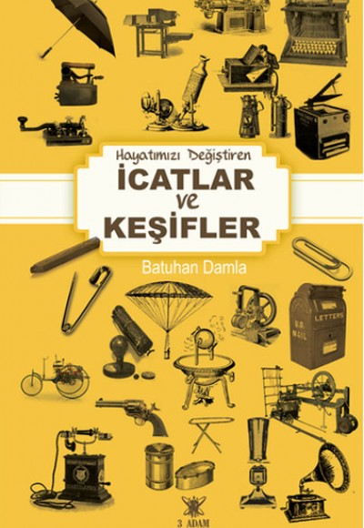 Hayatımızı Değiştiren İcatlar ve Keşifler Hayatımızı Değiştiren İcatlar ve Keşifler