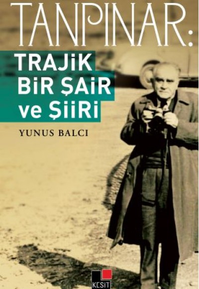 Tanpınar: Trajik Bir Şair ve Şiiri Tanpınar: Trajik Bir Şair ve Şiiri