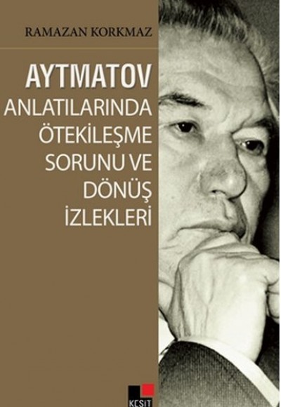 Aytmatov Anlatılarında Ötekileşme Sorunu ve Dönüş İzlekleri Aytmatov Anlatılarında Ötekileşme Sorunu ve Dönüş İzlekleri