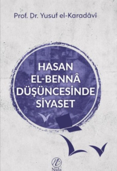 Hasan el-Benna Düşüncesinde Siyaset Hasan el-Benna Düşüncesinde Siyaset
