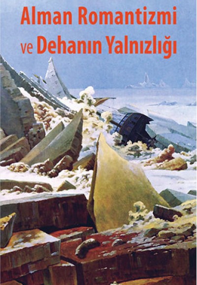 Alman Romantizmi ve Dehanın Yalnızlığı Alman Romantizmi ve Dehanın Yalnızlığı