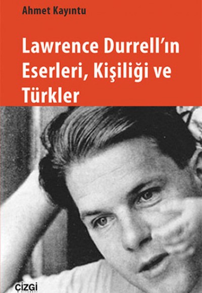 Lawrence Durrellın Eserleri, Kişiliği ve Türkler Lawrence Durrellın Eserleri, Kişiliği ve Türkler