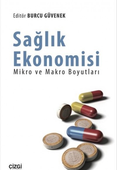 Sağlık Ekonomisi - Mikro ve Makro Boyutları Sağlık Ekonomisi - Mikro ve Makro Boyutları