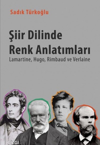 Şiir Dilinde Renk Anlatımları Lamartine, Hugo, Rimbaud, ve Verlaine Şiir Dilinde Renk Anlatımları Lamartine, Hugo, Rimbaud, ve Verlaine