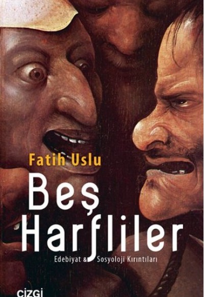 Beş Harfliler Edebiyat ve Sosyoloji Kırıntıları Beş Harfliler Edebiyat ve Sosyoloji Kırıntıları