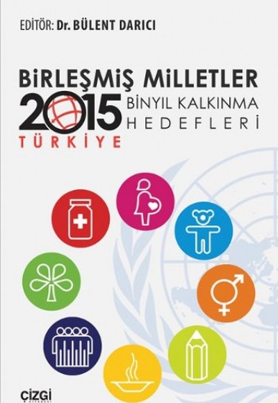 Birleşmiş Milletler Binyıl Kalkınma Hedefleri 2015 Türkiye Birleşmiş Milletler Binyıl Kalkınma Hedefleri 2015 Türkiye