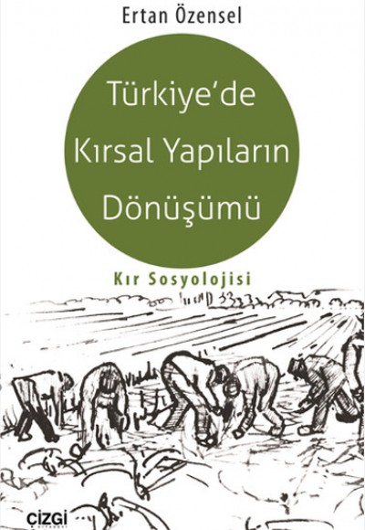 Türkiye'de Kırsal Yapıların Dönüşümü Kır Sosyolojisi Türkiye'de Kırsal Yapıların Dönüşümü Kır Sosyolojisi