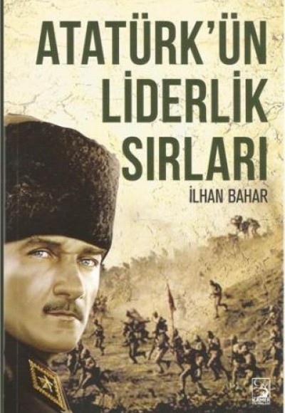 Atatürk'ün Liderlik Sırları Atatürk'ün Liderlik Sırları