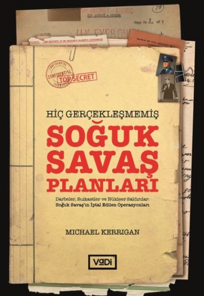 Hiç Gerçekleşmemiş Soğuk Savaş Planları Hiç Gerçekleşmemiş Soğuk Savaş Planları