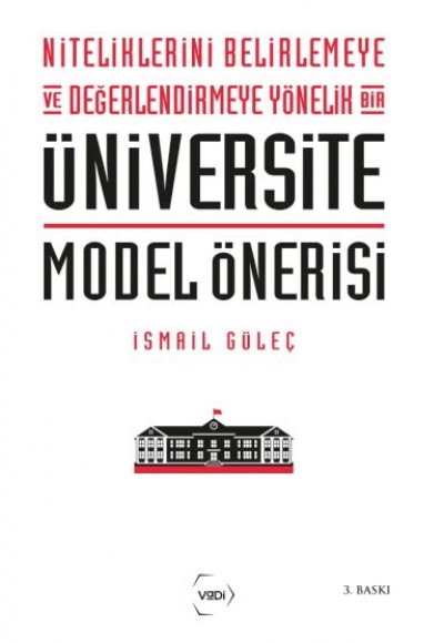 Niteliklerini Belirlemeye ve Değerlendirmeye Yönelik Bir Üniversite Model Önerisi Niteliklerini Belirlemeye ve Değerlendirmeye Yönelik Bir Üniversite Model Önerisi