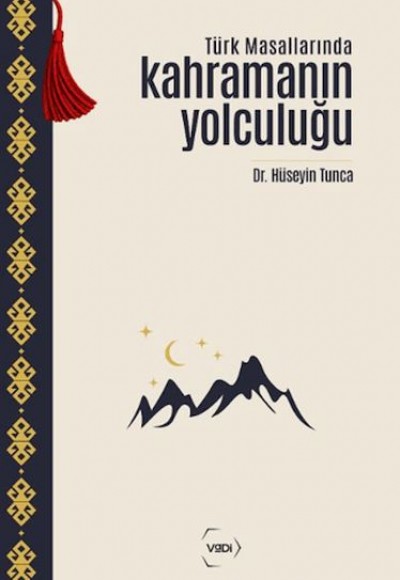 Türk Masallarında Kahramanın Yolculuğu Türk Masallarında Kahramanın Yolculuğu