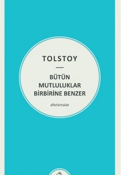 Bütün Mutluluklar Birbirine Benzer Bütün Mutluluklar Birbirine Benzer