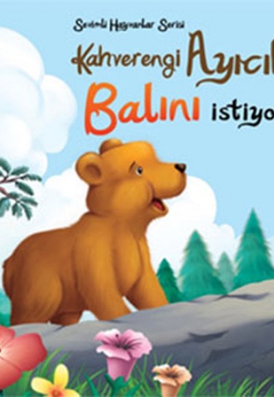 Sevimli Hayvanlar Serisi - Kahverengi Ayıcık Balını İstiyor Sevimli Hayvanlar Serisi - Kahverengi Ayıcık Balını İstiyor