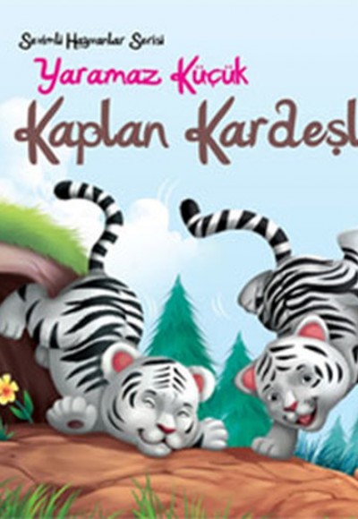 Sevimli Hayvanlar Serisi - Yaramaz Küçük Kaplan Kardeşler Sevimli Hayvanlar Serisi - Yaramaz Küçük Kaplan Kardeşler