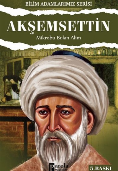 Akşemseddin / Mikrobu Bulan Alim Akşemseddin / Mikrobu Bulan Alim