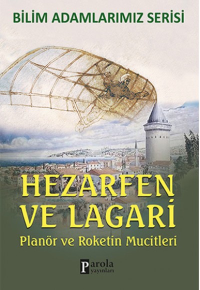 Hazerfen ve Lagari / Planör ve Roketin Mucitleri Hazerfen ve Lagari / Planör ve Roketin Mucitleri