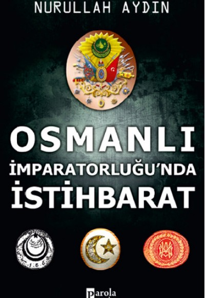 Osmanlı İmparatorluğu'nda İstihbarat Osmanlı İmparatorluğu'nda İstihbarat