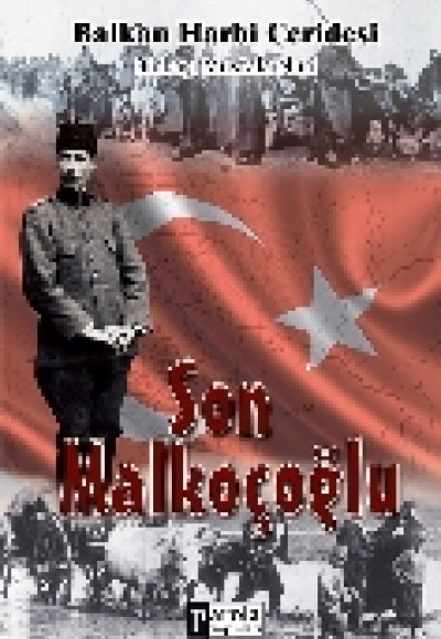 Son Malkoçoğlu Balkan Harbi Ceridesi Son Malkoçoğlu Balkan Harbi Ceridesi
