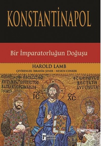 Konstantinapol Bir İmparatorluğun Doğuşu Konstantinapol Bir İmparatorluğun Doğuşu
