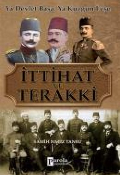 İttihat ve Terakki Ya Devlet Başa, Ya Kuzgun Leşe İttihat ve Terakki Ya Devlet Başa, Ya Kuzgun Leşe