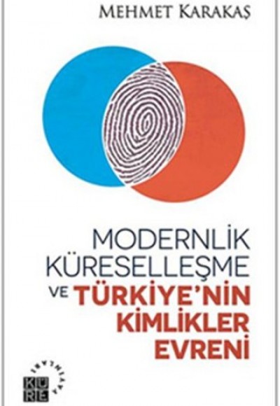 Modernlik, Küreselleşme ve Türkiye’nin Kimlikler Evreni Modernlik, Küreselleşme ve Türkiye’nin Kimlikler Evreni
