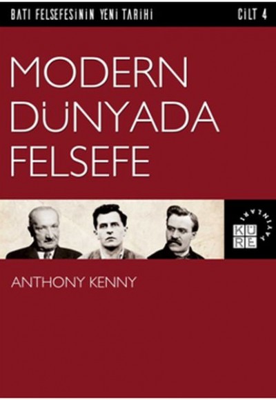 Batı Felsefesinin Yeni Tarihi 4. Cilt - Modern Dünyada Felsefe Batı Felsefesinin Yeni Tarihi 4. Cilt - Modern Dünyada Felsefe